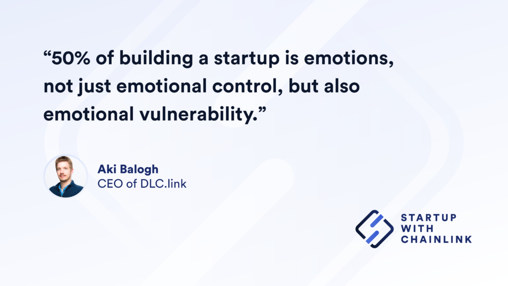 Quote: 50% of building a startup is emotions, not just emotional control, but also emotional vulnerability.