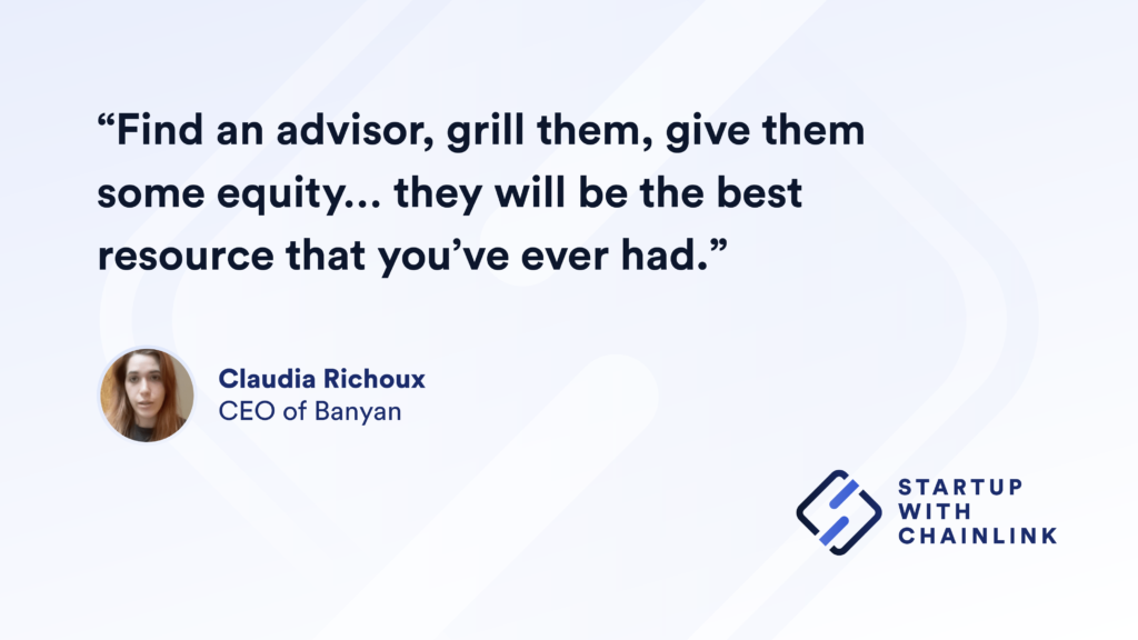 Quote: Find an advisor, grill them, give them some equity… they will be the best resource that you’ve ever had.